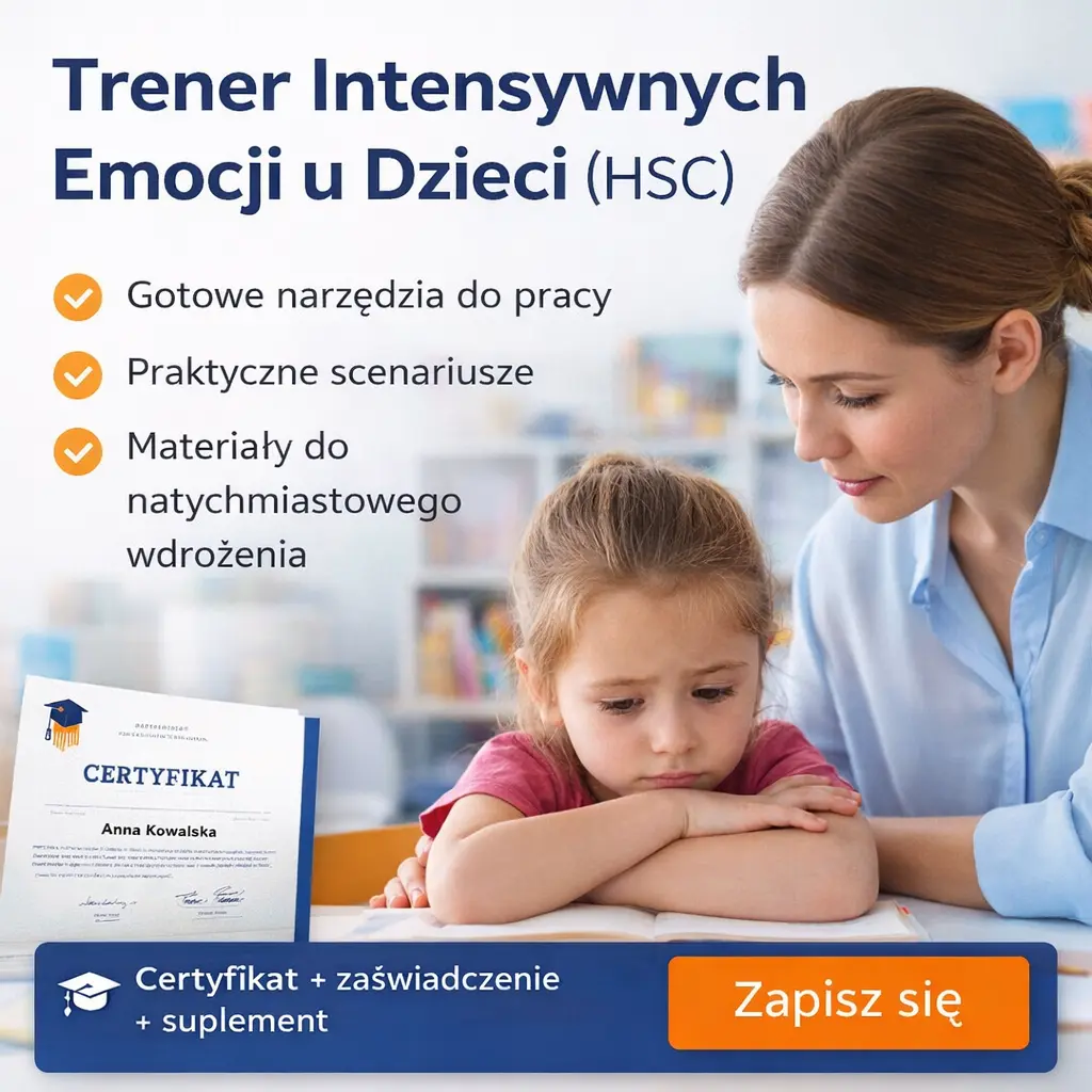 Trener Intensywnych Emocji u Dzieci Wysokowrażliwych (HSC) Trener Intensywnych Emocji u Dzieci Wysokowrażliwych (HSC)